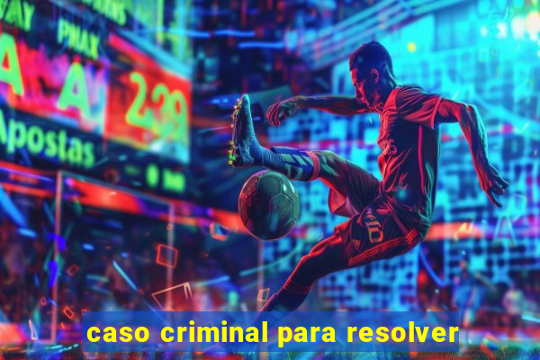 caso criminal para resolver